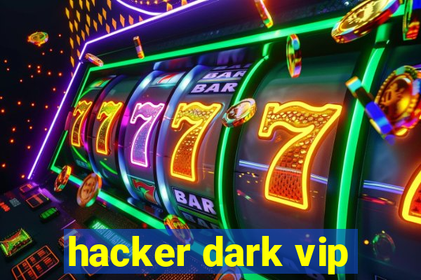 hacker dark vip